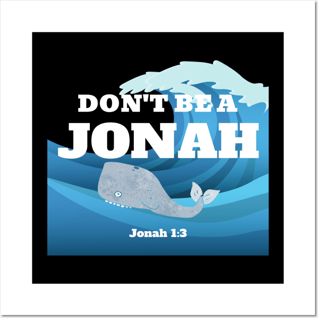 Don't Be A Jonah Christian Wall Art by GraceFieldPrints